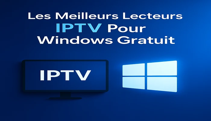 Les Meilleurs Lecteurs IPTV Pour Windows Gratuit pc 7 8 10 11