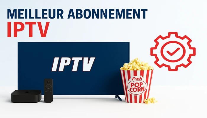 Meilleur Abonnement IPTV