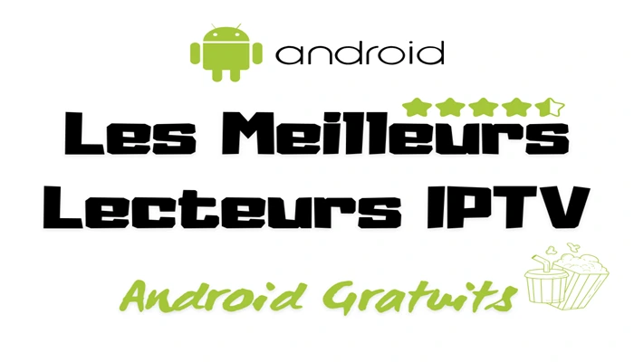 Les Meilleurs Lecteurs IPTV Android Gratuits