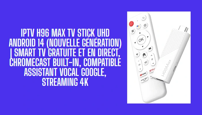 IPTV H96 Max TV Stick UHD Android 14 (Nouvelle génération)