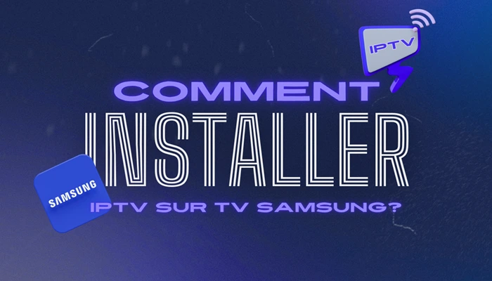 Comment Installer IPTV Sur TV Samsung?