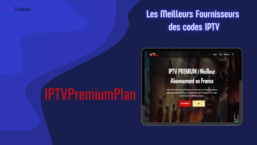 IPTVPremiumPlan est un fournisseur fiable des codes iptv
