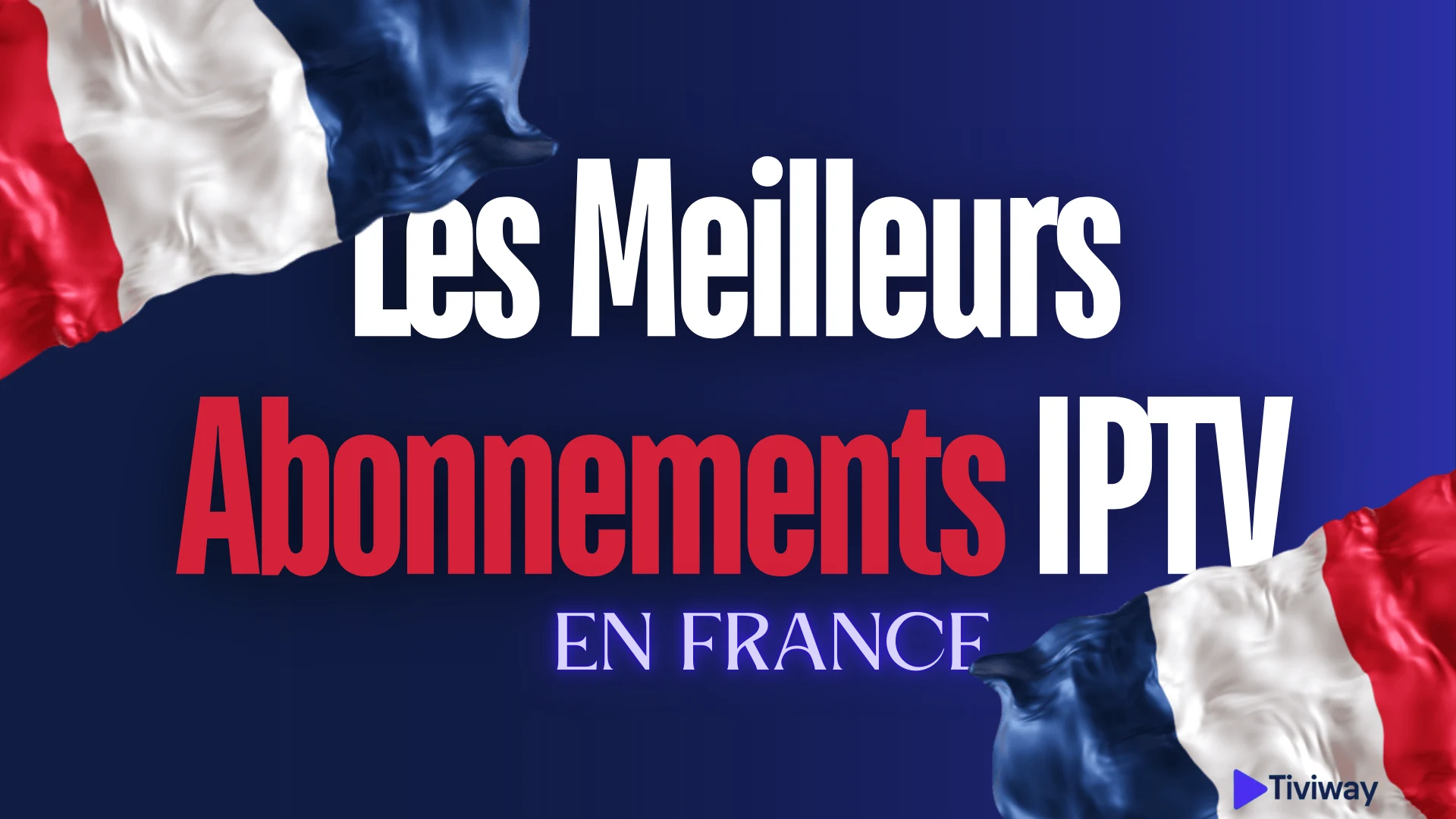 Les meilleurs abonnements IPTV en France 