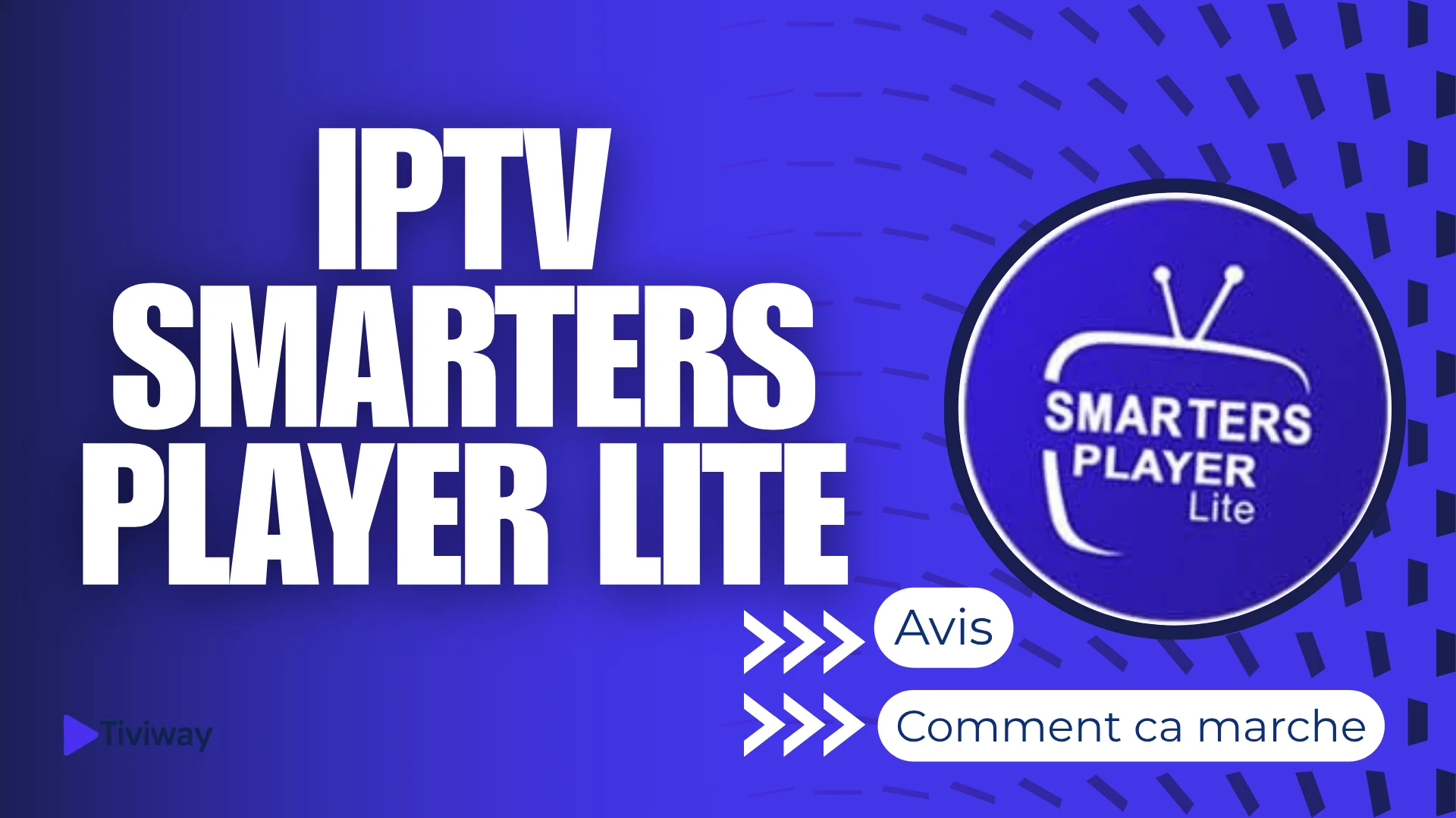 iptv smarters player lite avis & comment ca marche