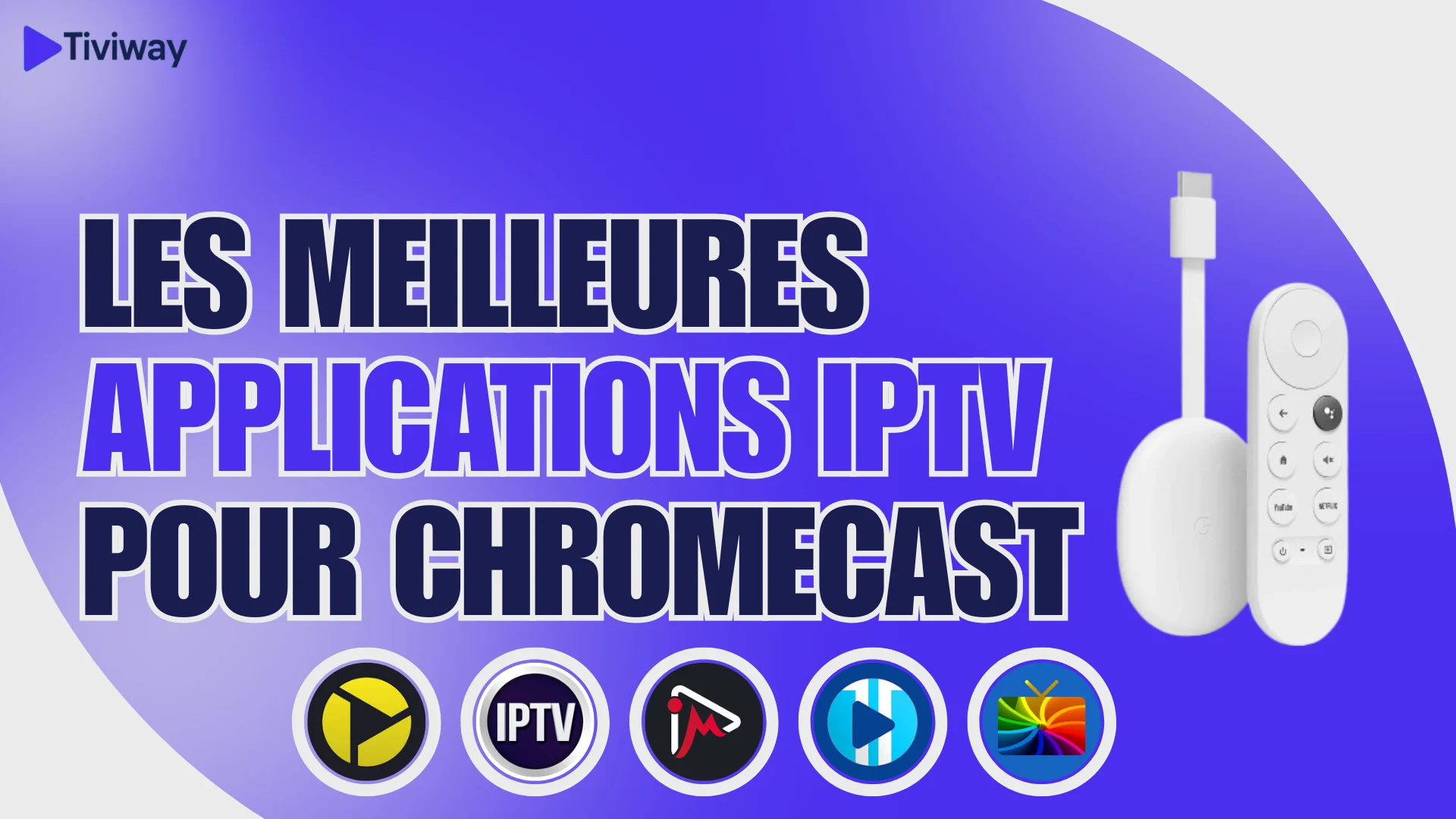 Les meilleures applications IPTV pour Chromecast